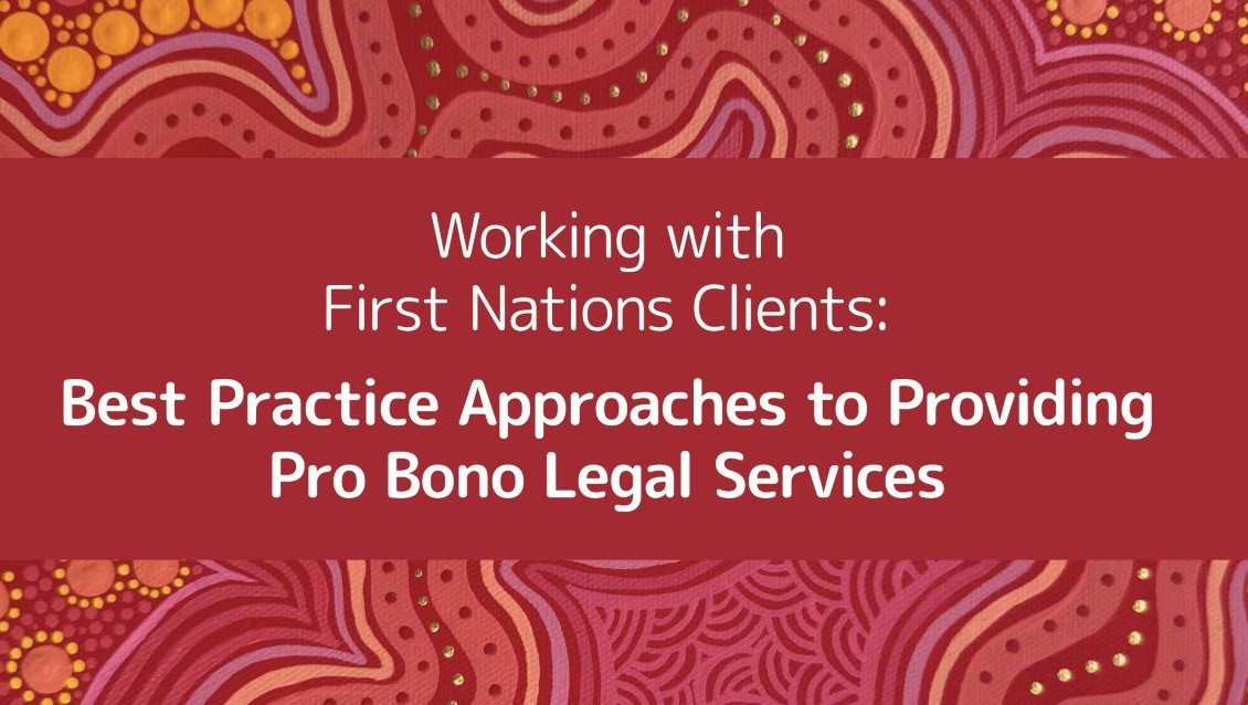 Working with First Nations Clients: Best Practice Approaches to Providing Pro Bono Legal Services